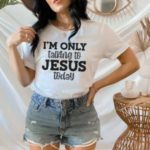 Christian Shirt, I'm only talking to Jesus today