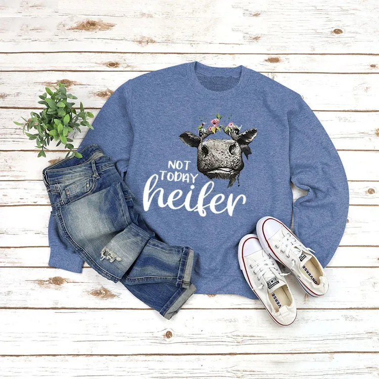 Round Neck Tops Long Sleeve NOT TODAY Heifer Print Loose Sweatshirt