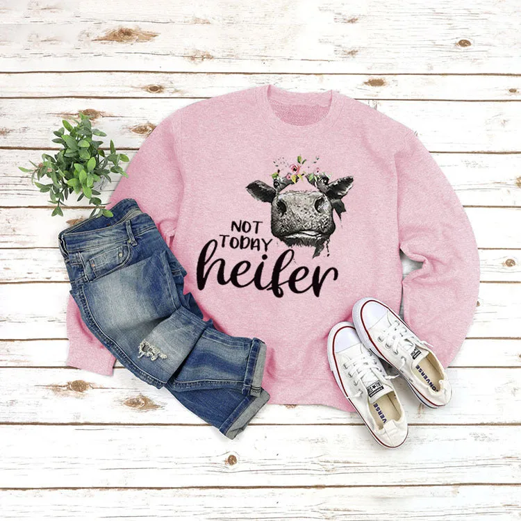 Round Neck Tops Long Sleeve NOT TODAY Heifer Print Loose Sweatshirt