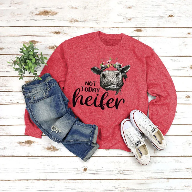 Round Neck Tops Long Sleeve NOT TODAY Heifer Print Loose Sweatshirt