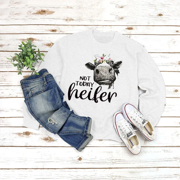 Round Neck Tops Long Sleeve NOT TODAY Heifer Print Loose Sweatshirt