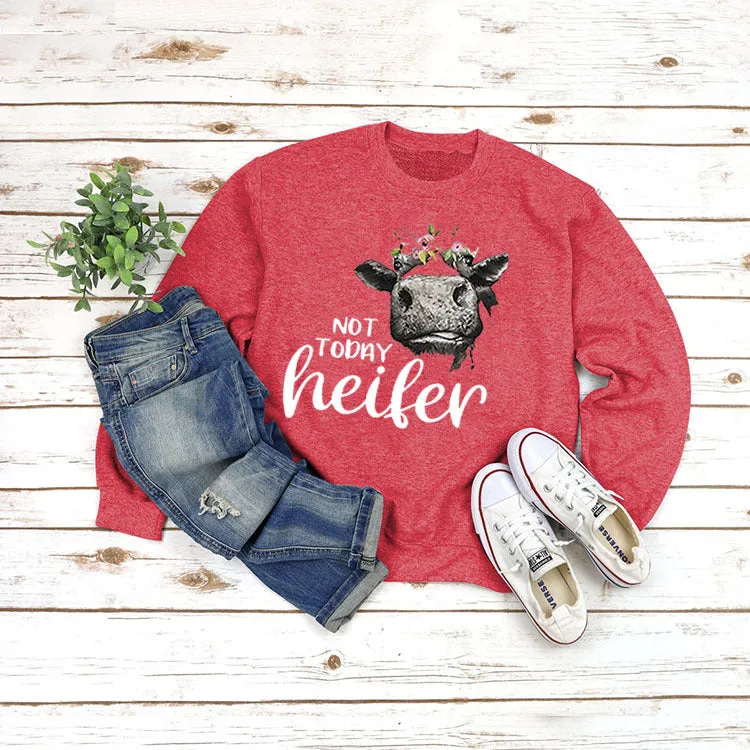 Round Neck Tops Long Sleeve NOT TODAY Heifer Print Loose Sweatshirt