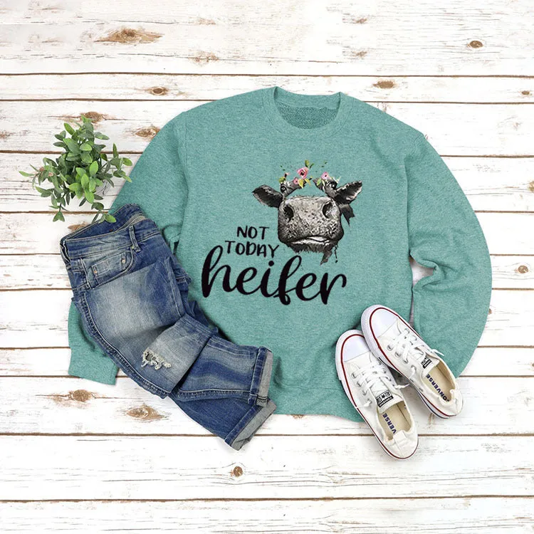 Round Neck Tops Long Sleeve NOT TODAY Heifer Print Loose Sweatshirt