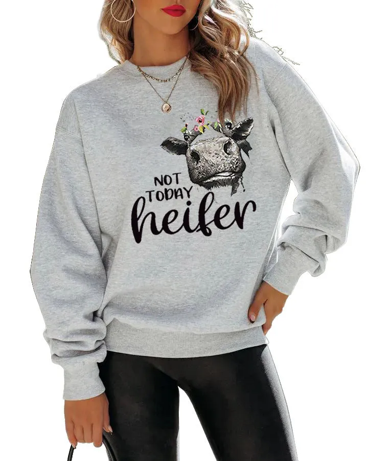 Round Neck Tops Long Sleeve NOT TODAY Heifer Print Loose Sweatshirt