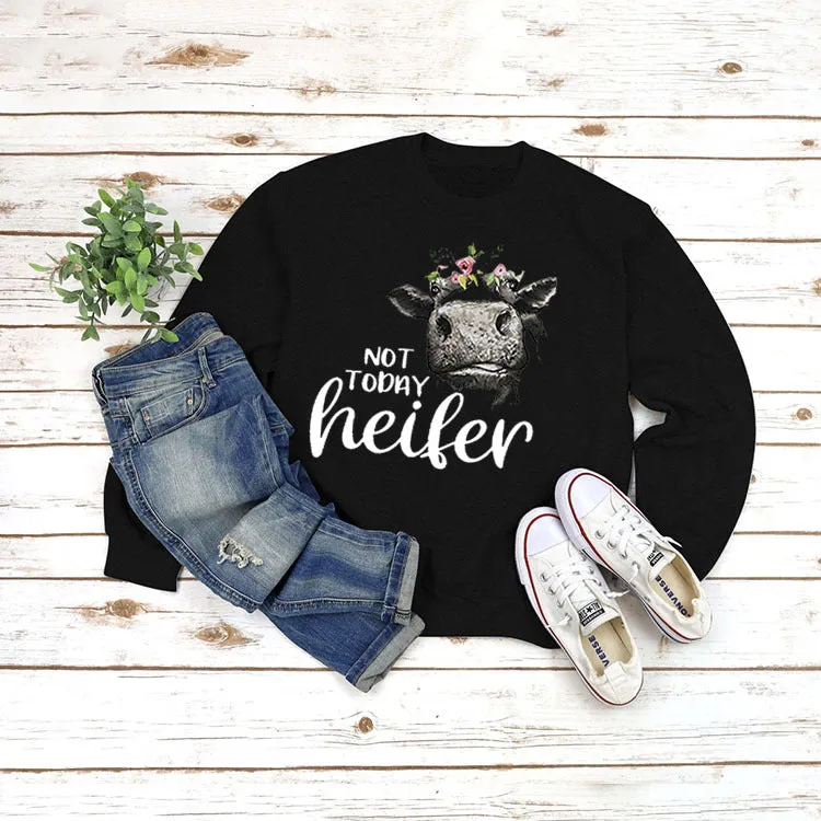 Round Neck Tops Long Sleeve NOT TODAY Heifer Print Loose Sweatshirt